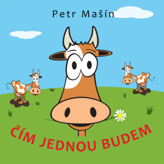 CD Petr Mašín - Čím jednou budem